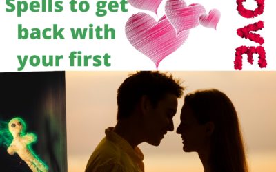 Voodoo spells to get back with your first love