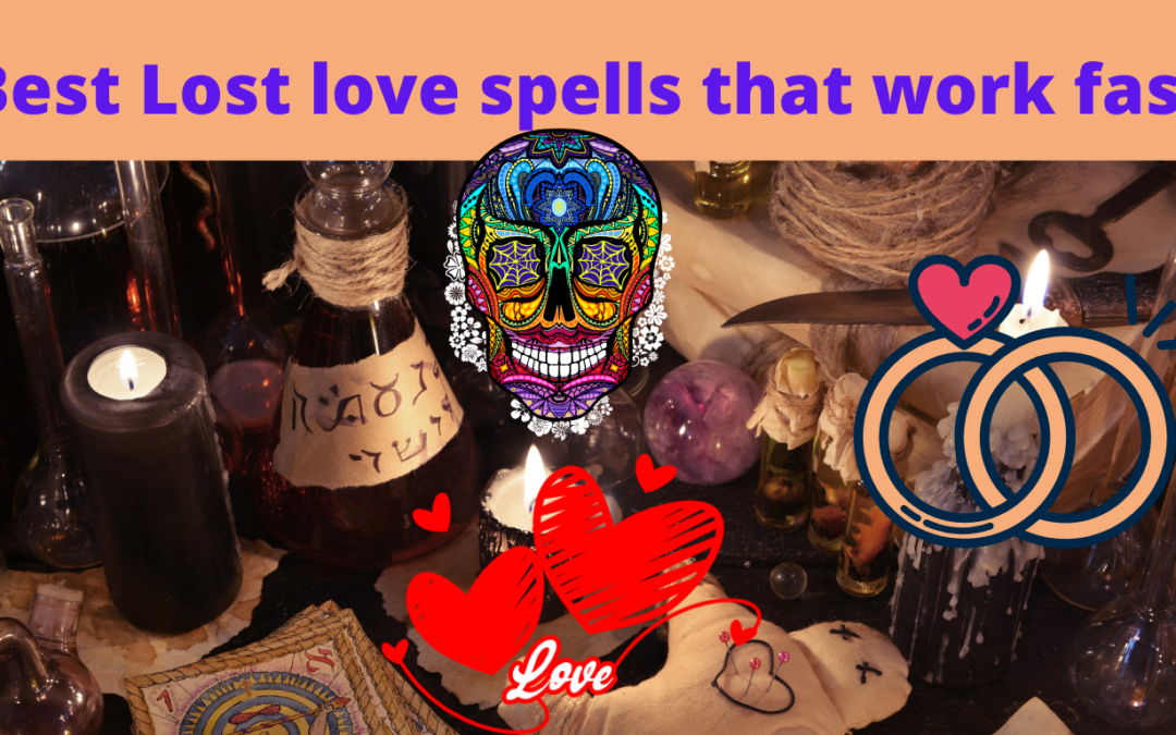 Best Lost love spells that work fast
