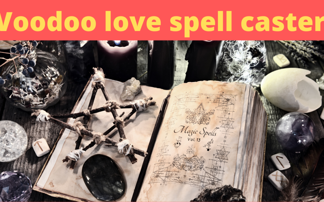 Voodoo love spell caster