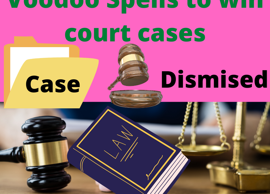 Voodoo Spells to win court cases