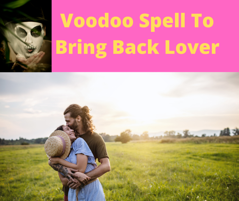 Voodoo Spell To Bring Back Lover Sep Voodoo Doctor And Love Spells