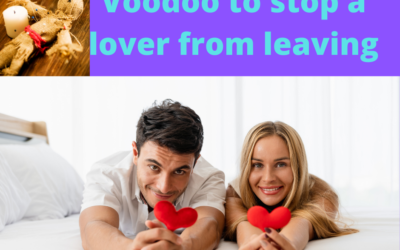 Voodoo to stop a lover from leaving