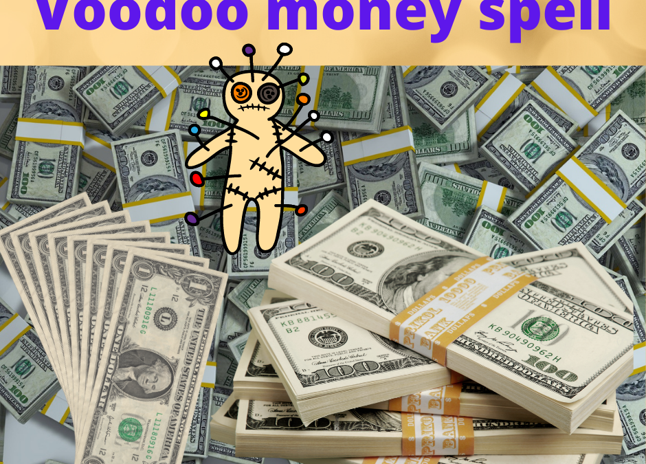 Voodoo money spell that works fast