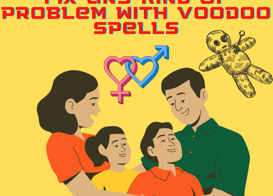 fix any kind of problem with voodoo spells