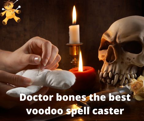 Doctor bones the best voodoo spell caster