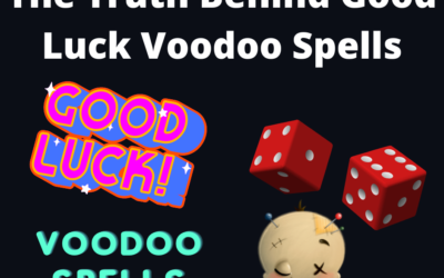 The Truth Behind Good Luck Voodoo Spells