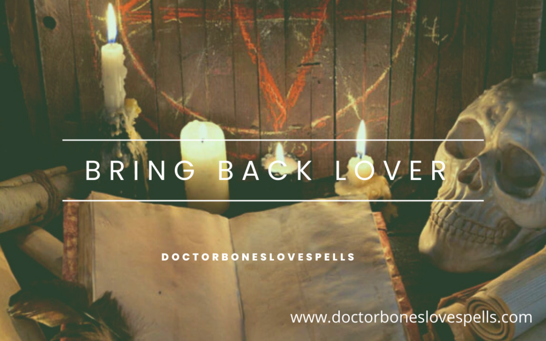 Bring Back Lover doctorboneslovespells (1)