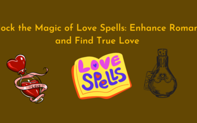 Unlock the Magic of Love Spells: Enhance Romance and Find True Love