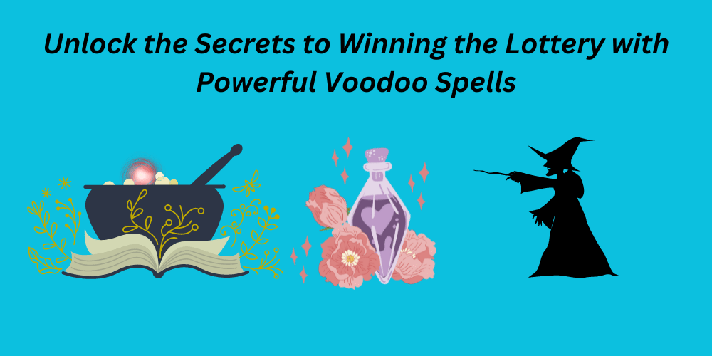 unlock the secrets to winning the lottery with powerful voodoo spells