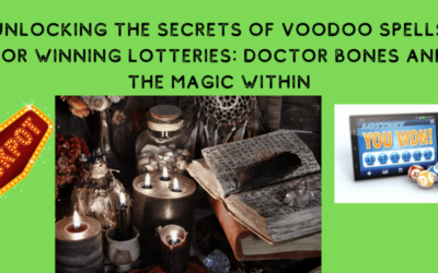 Unlocking the Secrets of Voodoo Spells for Winning Lotteries: Doctor Bones and the Magic Within