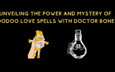 Unveiling the Power and Mystery of Voodoo Love Spells with Doctor Bones